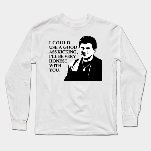 I could use a good ass kicking Long Sleeve T-Shirt by TinaGraphics